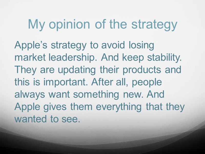 My opinion of the strategy Apple’s strategy to avoid losing market leadership. And keep